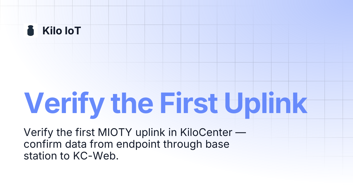Verify the First Uplink | Kilo IoT